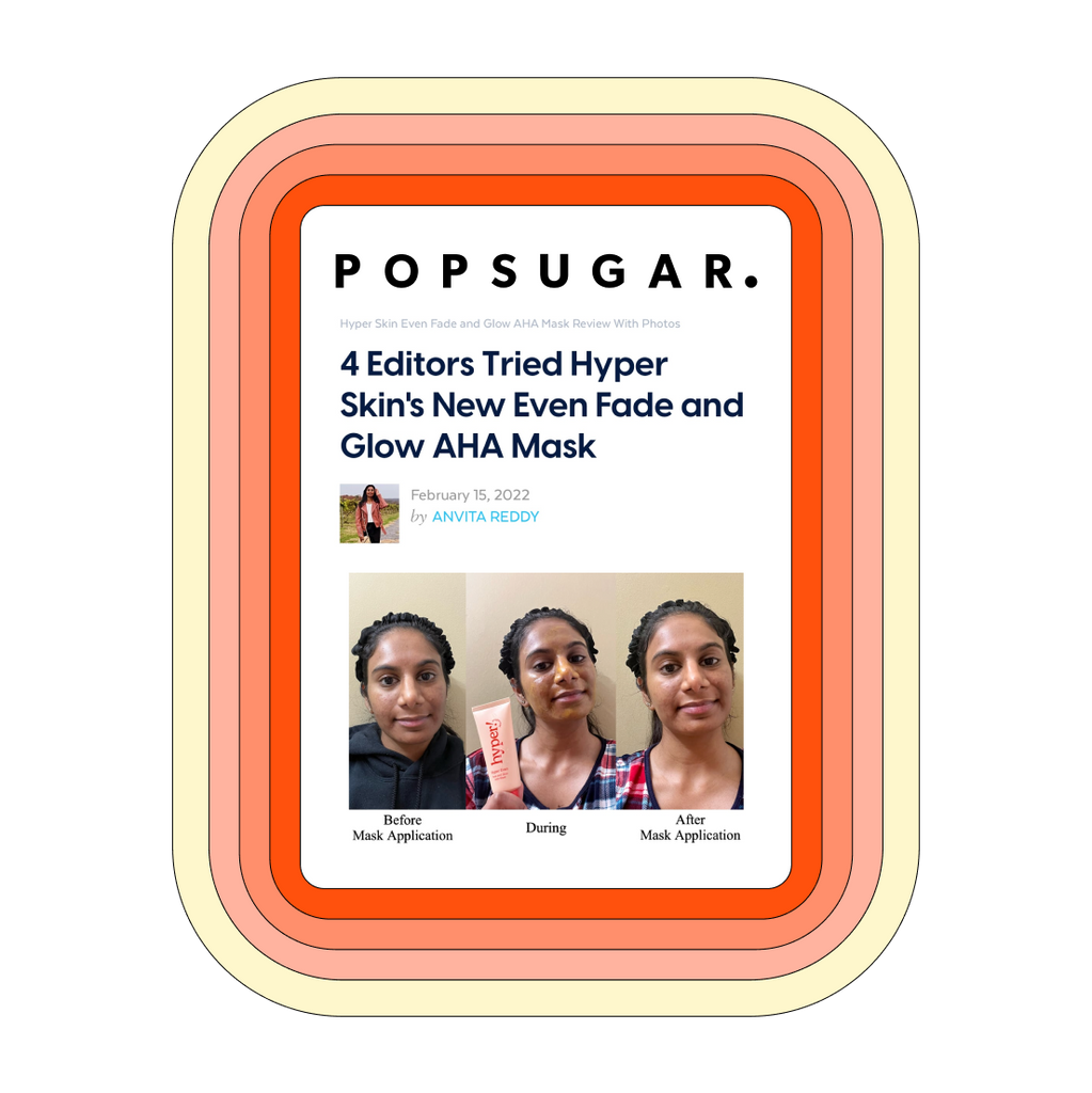 Hyper Skin Press - (Popsugar) 4 Editors Tried Hyper Skin's New Fade and Glow AHA Mask